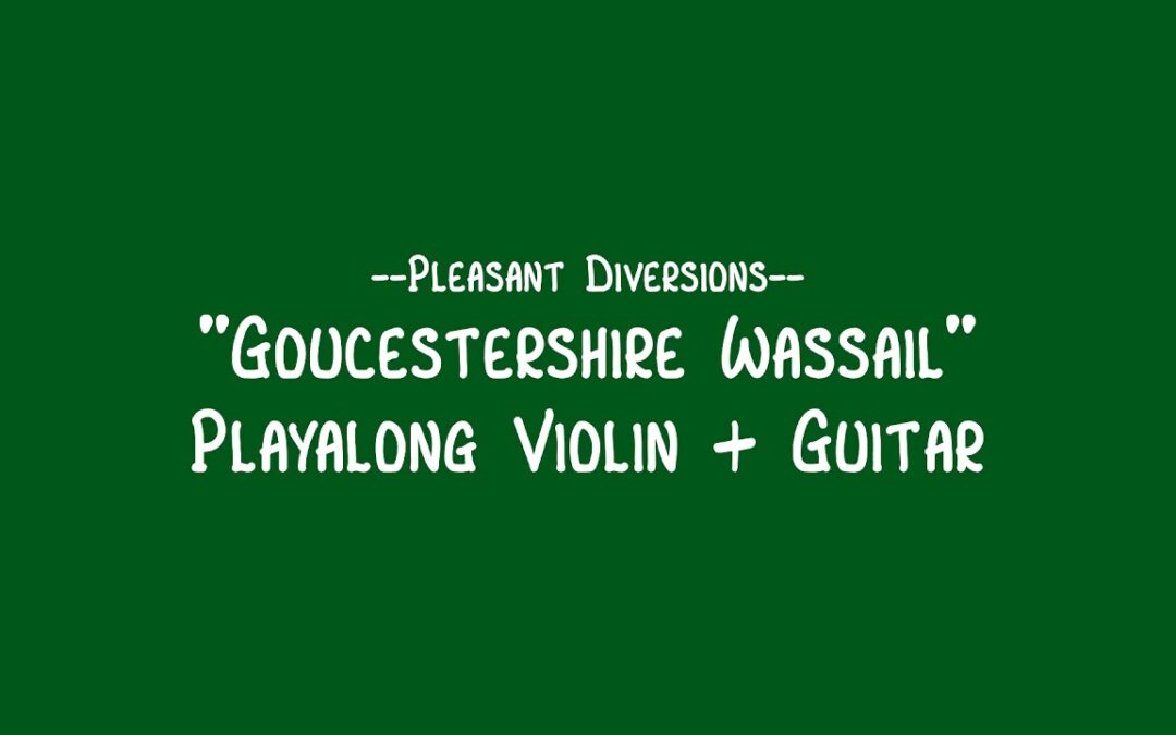 Goucestershire Wassail Playalong: Violin + Guitar